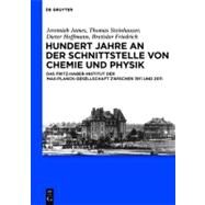 Hundert Jahre an Der Schnittstelle Von Chemie Und Physik by Steinhauser, Thomas; James, Jeremiah; Hoffman, Dieter; Freidrich, Bretislav, 9783110239140