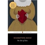 The Tale of Tales by Basile, Giambattista; Canepa, Nancy L.; Zipes, Jack David; Lettere, Carmelo, 9780143129141