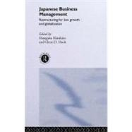 Japanese Business Management : Restructuring for Low Growth and Globalisation by Hasegawa, Harukiyo; Hook, Glenn D., 9780203449141