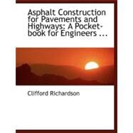 Asphalt Construction for Pavements and Highways: A Pocket-book for Engineers Contractors and Inspectors by Richardson, Clifford, 9780554459141