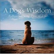 A Dog's Wisdom A Heartwarming View of Life by Bonham, Margaret H.; Dale, Steve, 9780764579141