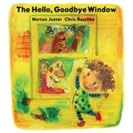 The Hello, Goodbye Window by Juster, Norton; Raschka, Chris, 9780786809141