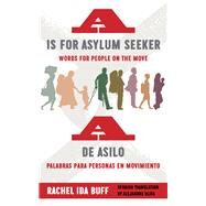 A de asilo/ A is for Asylum Seeker by Buff, Rachel Ida; Oliva, Alejandra, 9780823289141