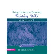 Using History to Develop Thinking Skills at Key Stage 2 by Wallace,Belle, 9781138179141