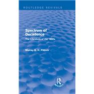 Spectrum of Decadence (Routledge Revivals): The Literature of the 1890s by Pittock; Murray, 9781138799141