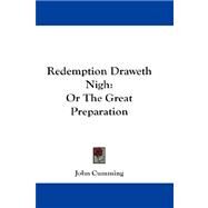 Redemption Draweth Nigh : Or the Great Preparation by Cumming, John, 9781432659141