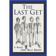 The Last Get by Edwards, James E., 9781450549141