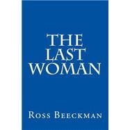 The Last Woman by Beeckman, Ross, 9781503319141