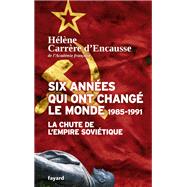 Six annes qui ont chang le monde 1985-1991 by Hlne Carrre d'Encausse, 9782213699141