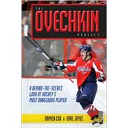 The Ovechkin Project A Behind-the-Scenes Look at Hockey's Most Dangerous Player by Cox, Damien; Joyce, Gare, 9780470679142