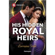 His Hidden Royal Heirs by Lorraine Hall, 9781335939142