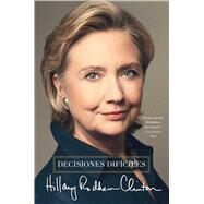 Decisiones difciles by Clinton, Hillary Rodham, 9781476759142
