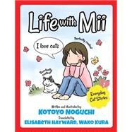 Life With Mii by Noguchi, Kotoyo; Hayward, Elisabeth; Kura, Wako, 9781505219142