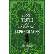 The Truth About Leprechauns by Curran, Bob, 9781847179142
