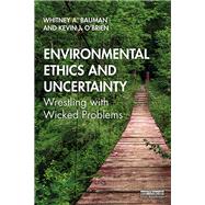 Environmental Ethics and Uncertainty by Bauman, Whitney A.; O'Brien, Kevin J., 9780367259143