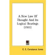 A New Law Of Thought And Its Logical Bearings by Jones, E. E. Constance, 9780548739143