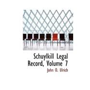 Schuylkill Legal Record by Ulrich, John O., 9780554509143