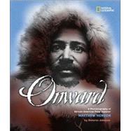 Onward A Photobiography of African-American Polar Explorer Matthew Henson by JOHNSON, DOLORES, 9780792279143