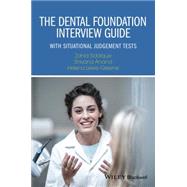 The Dental Foundation Interview Guide With Situational Judgement Tests by Siddique, Zahid; Anand, Shivana; Lewis-greene, Helena, 9781119109143