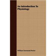 An Introduction to Physiology by Porter, William Townsend, 9781409729143