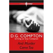And Murder Came Too by Guy Compton; D G Compton, 9781473229143
