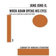 When Adam Opens His Eyes by Jung-il, Jang; Sun-Ae, Hwang; Hodges, Horace Jeffery, 9781564789143