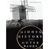 Hidden History of the Outer Banks by Downing, Sarah, 9781609499143