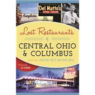 Lost Restaurants of Central Ohio & Columbus by Hayes, Christine; Motz, Doug; Lessner, Liz, 9781625859143