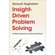Insight-Driven Problem Solving by Soroush Saghafian, 9781009379144