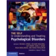 The Self in Understanding and Treating Psychological Disorders by Kyrios, Michael; Moulding, Richard; Doron, Guy; Bhar, Sunil S.; Nedeljkovic, Maja, 9781107079144