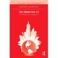 The Global City 2.0: From Strategic Site to Global Actor by Ljungkvist; Kristin, 9781138909144