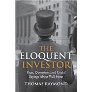 The Eloquent Investor by Raymond, Thomas; Arvedlund, Erin, 9781499509144