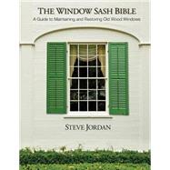 The Window Sash Bible by Jordan, Steve, 9781505299144