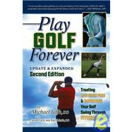 Play Golf Forever: Treating Low Back Pain & Improving Your Golf Swing Through Fitness, Revised Edition by Jaffe, Michael, 9781933669144