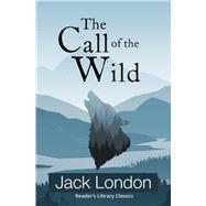 The Call of the Wild (Reader's Library Classics) by London, Jack, 9781954839144