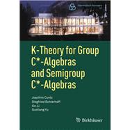 K-theory for Group C*-algebras and Semigroup C*-algebras by Cuntz, Joachim; Echterhoff, Siegfried; Li, Xin; Yu, Guoliang, 9783319599144