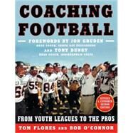 Coaching Football : From Youth Leagues to the Pros by Flores, Tom; O'Connor, Bob, 9780071439145