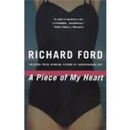 A Piece of My Heart by FORD, RICHARD, 9780394729145