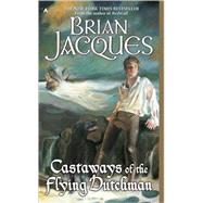 Castaways of the Flying Dutchman by Jacques, Brian, 9780441009145