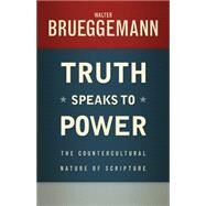 Truth Speaks to Power by Brueggemann, Walter; Breidenthal, Thomas E., 9780664239145