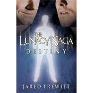 The Lunacy Saga by Prewitt, Jared, 9780741459145