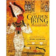 The Golden King The World of Tutankhamun by HAWASS, ZAHI, 9780792259145