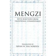 Mengzi : With Selections from Traditional Commentaries by Van Norden, Bryan W.; Van Norden, Bryan W., 9780872209145
