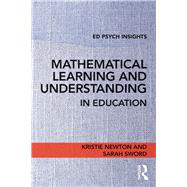 Mathematical Learning and Understanding in Education by Newton; Kristie, 9781138689145