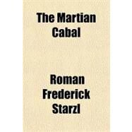 The Martian Cabal by Starzl, Roman Frederick, 9781153819145