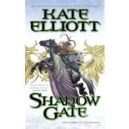 Shadow Gate : Book Two of Crossroads by Elliott, Kate, 9781429989145