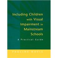 Including Children With Visual Impairment in Mainstream Schools by Davis,Pauline, 9781853469145