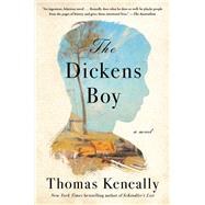 The Dickens Boy A Novel by Keneally, Thomas, 9781982169145