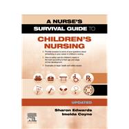 A Nurse's Survival Guide to Children's Nursing by Edwards, Sharon, R.N.; Coyne, Imelda, Ph.D., 9780702079146