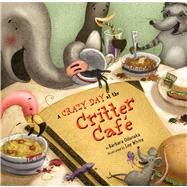 A Crazy Day at the Critter Caf by Odanaka, Barbara; White, Lee, 9781416939146
